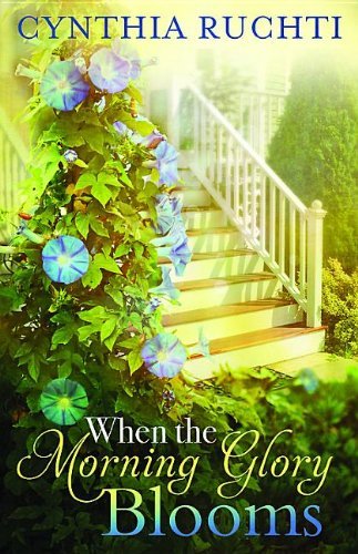Cynthia Ruchti/When the Morning Glory Blooms